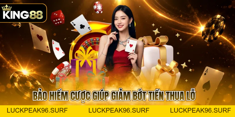 Bảo Hiểm Thua Cuộc KING88 Với Quyền Lợi Cho Hội Viên - luckpeak96.surf