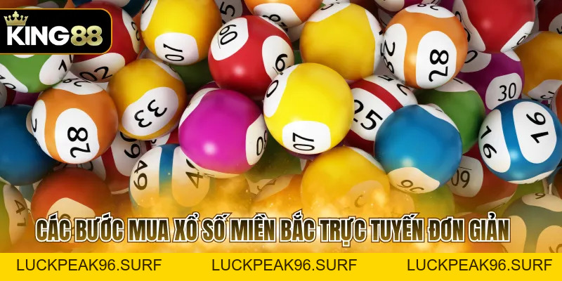 Mua Xổ Số Miền Bắc Online Với Quy Trình Dễ Thực Hiện - luckpeak96.surf