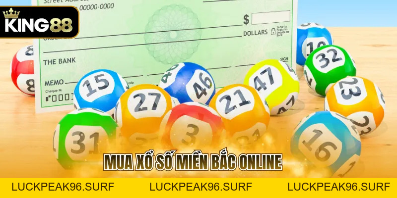 Mua Xổ Số Miền Bắc Online Với Quy Trình Dễ Thực Hiện - luckpeak96.surf