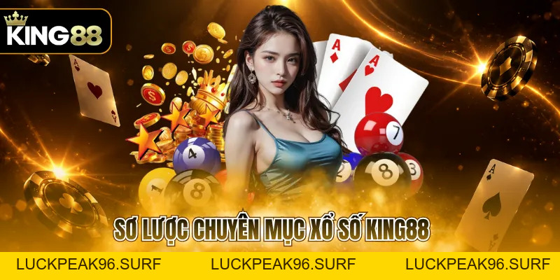 Xổ Số KING88 - Cập Nhật Đa Hình Thức Dự Thưởng Hấp Dẫn - luckpeak96.surf