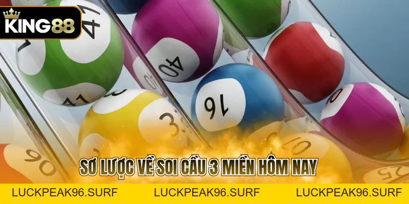 Soi Cầu 3 Miền Hôm Nay Hiệu Quả, Dễ Hiểu Cho Người Mới - luckpeak96.surf