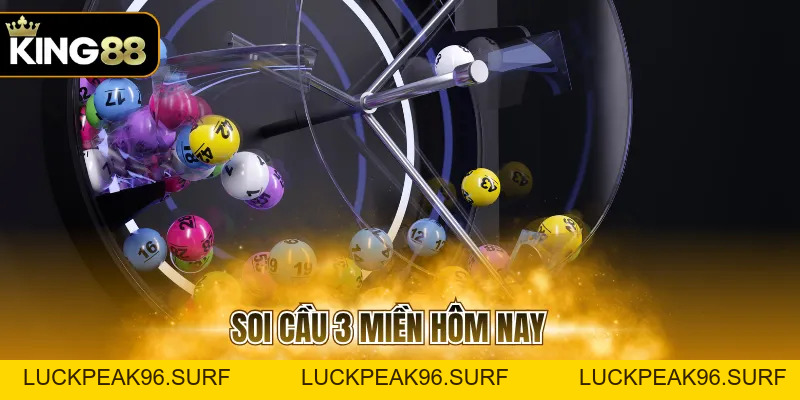 Soi Cầu 3 Miền Hôm Nay Hiệu Quả, Dễ Hiểu Cho Người Mới - luckpeak96.surf