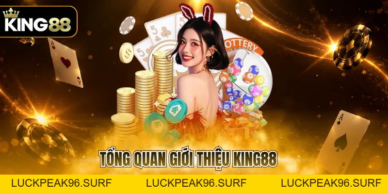 Giới Thiệu KING88  - Nền Tảng Uy Tín, Kho Game Hấp Dẫn - luckpeak96.surf