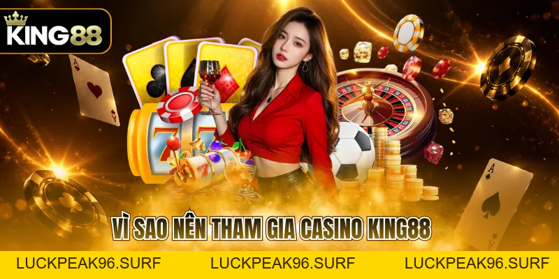 Casino KING88 Trực Tuyến Với Kho Game Giải Trí Đồ Sộ - luckpeak96.surf
